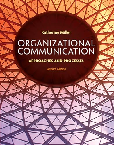 Organizational Communication: Approaches and Processes (MindTap Course List)