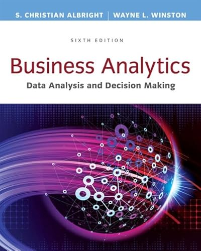 Business Analytics: Data Analysis & Decision Making - Standalone book