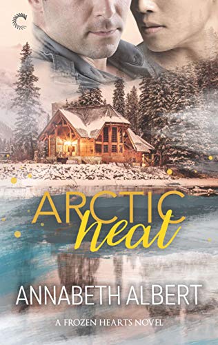 Arctic Heat: A Forced Proximity Gay Romance Novel (Frozen Hearts, 3)
