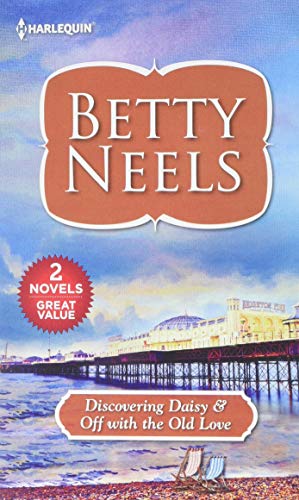Discovering Daisy & Off with the Old Love (Harl Mmp 2in1 Betty Neels)