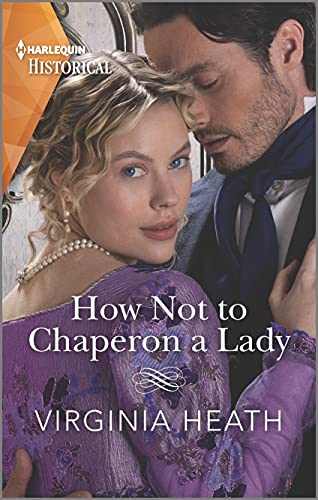 How Not to Chaperon a Lady: A sexy, funny Regency romance (The Talk of the Beau Monde, 3)