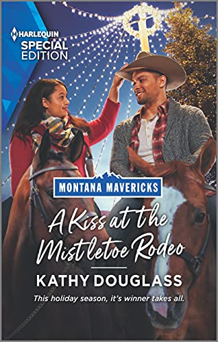 A Kiss at the Mistletoe Rodeo: A Christmas Romance Novel (Montana Mavericks: The Real Cowboys of Bronco Heights, 5)