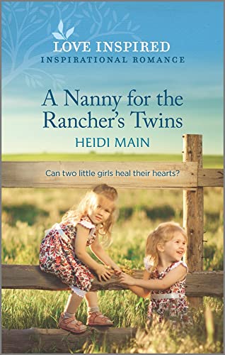 A Nanny for the Rancher's Twins: An Uplifting Inspirational Romance (Triple C Ranch, 1)
