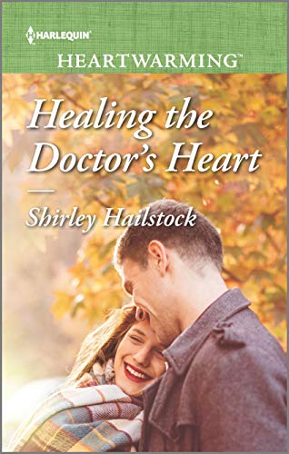 Healing the Doctor's Heart: A Clean Romance (Harlequin Heartwarming)