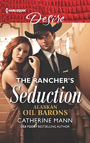 The Rancher's Seduction (Alaskan Oil Barons 6)