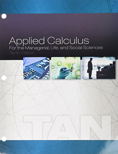 Bundle: Applied Calculus for the Managerial, Life, and Social Sciences, Loose-Leaf Version, 10th + Webassign Printed Access Card, Single-Term