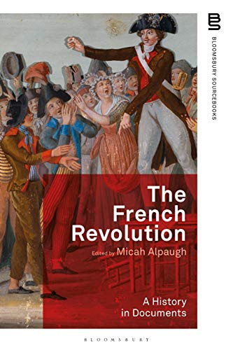 The French Revolution: A History in Documents (Bloomsbury Sourcebooks)