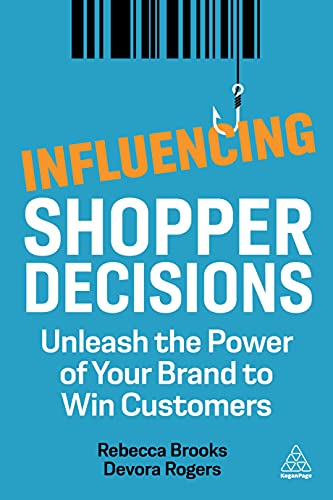 Influencing Shopper Decisions: Unleash the Power of Your Brand to Win Customers