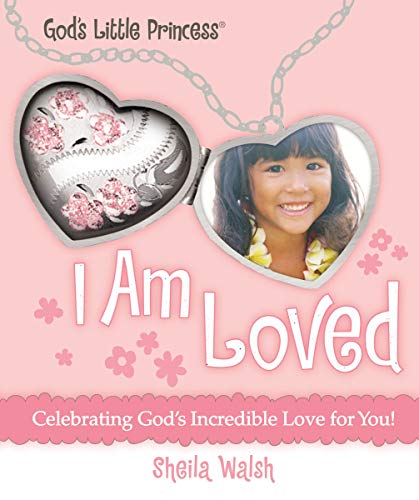 I Am Loved: Celebrating God's Incredible Love for You! (God's Little Princess)