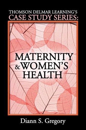 Maternity & Women's Health (Thomson Delmar Learning's Case Study Series)
