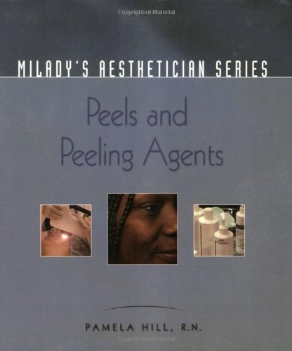 Peels And Peeling Agents (Milady's Aesthetician Series)