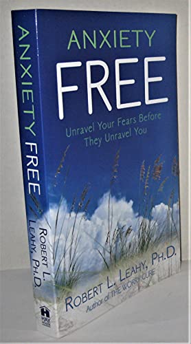 Anxiety Free: Unravel Your Fears Before They Unravel You