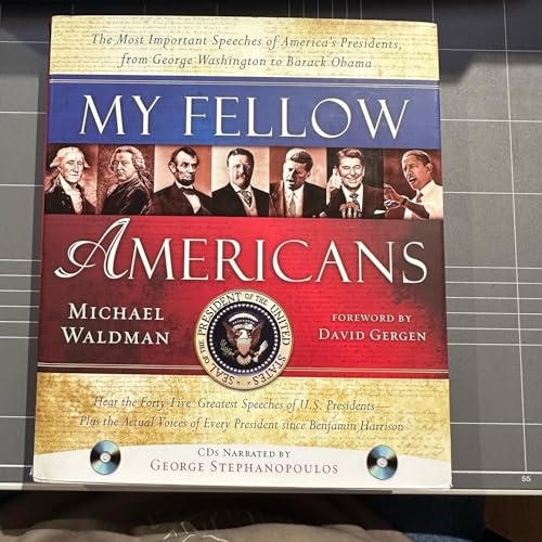 My Fellow Americans: The Most Important Speeches of America's Presidents, from George Washington to Barack Obama