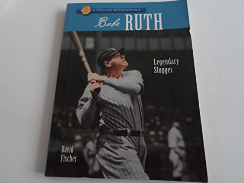 Babe Ruth: Legendary Slugger (Sterling Biographies)