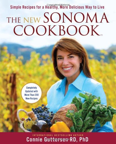 The New Sonoma Cookbook : Simple Recipes for a Healthy More Delicious Way to Live