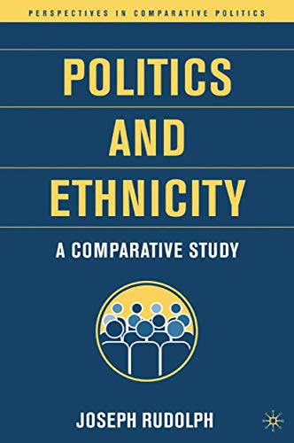 Politics and Ethnicity: A Comparative Study (Perspectives in Comparative Politics)