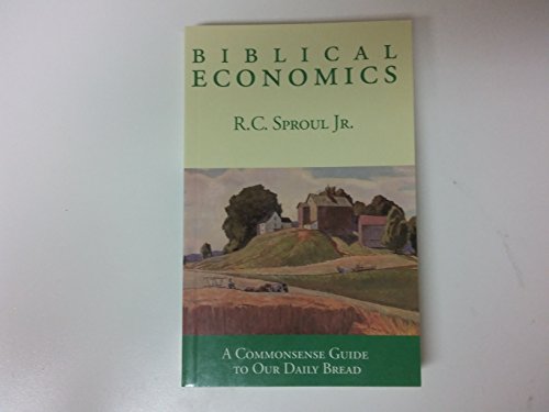 Biblical Economics: A Commonsense Guide to Our Daily Bread