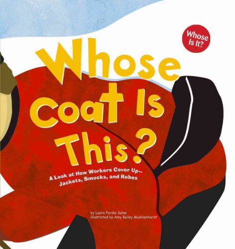 Whose Coat Is This?: A Look at How Workers Cover Up-jackets Smocks And Robes (Whose is it?)