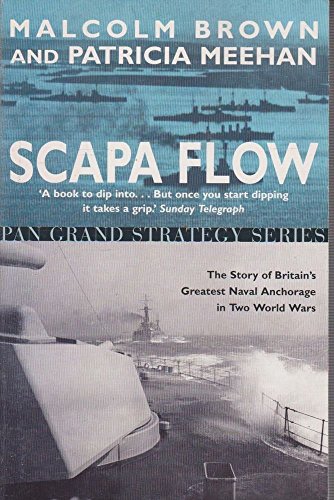 Scapa Flow: The Story of Britain's Greatest Naval Anchorage in Two Wolrd Wars