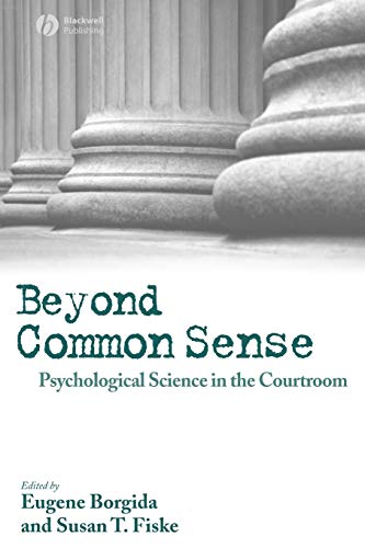Beyond Common Sense: Psychological Science in the Courtroom