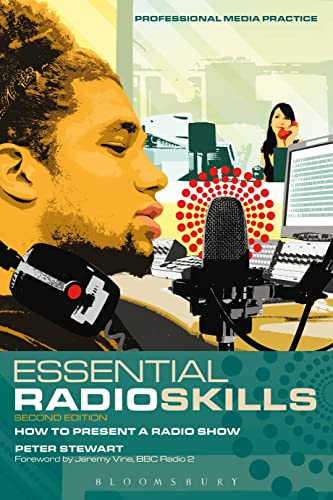 Essential Radio Skills: How To Present A Radio Show (Professional Media Practice, 1)