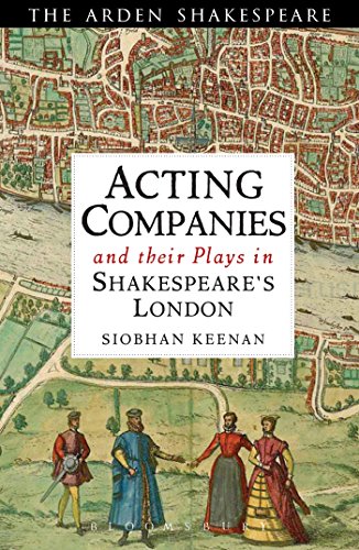Acting Companies and their Plays in Shakespeare's London (Arden Shakespeare)
