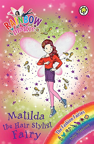 Matilda the Hair Stylist Fairy: The Fashion Fairies Book 5 (Rainbow Magic)