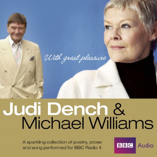 Judi Dench & Michael Williams: With Great Pleasure: A Sparkling Collection of Poetry, Prose and Song Performed for BBC Radio 4