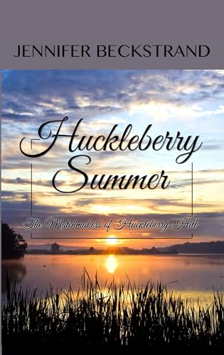 Huckleberry Summer (The Matchmakers of Huckleberry Hill)