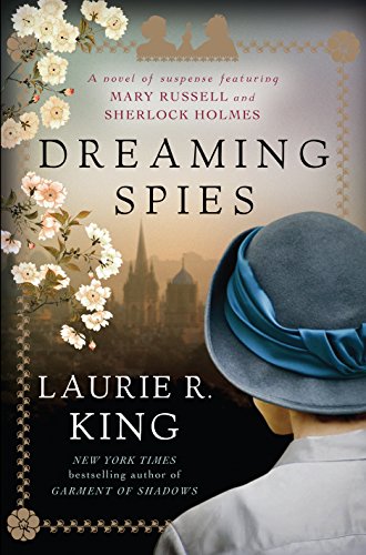 Dreaming Spies: A Novel of Suspense Featuring Mary Russell and Sherlock Holmes (A Mary Russell Novel)
