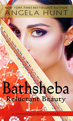 Bathsheba: Reluctant Beauty (A Dangerous Beauty Novel, 2)