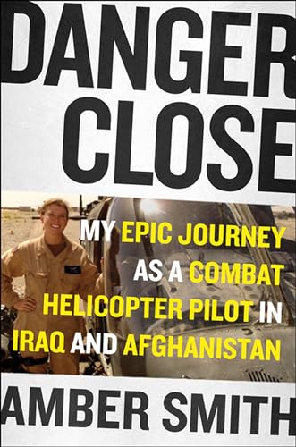 Danger Close: One Woman's Epic Journey as a Combat Helicopter Pilot in Iraq and Afghanistan (Thorndike Press Large Print Biographies and Memoirs)
