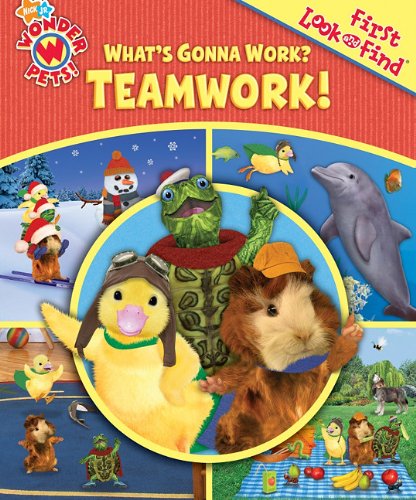 My First Look and Find: Wonder Pets, What s Gonna Work? Teamwork! (My First Look and Find)