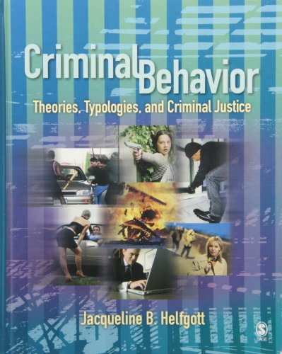 Criminal Behavior: Theories, Typologies and Criminal Justice