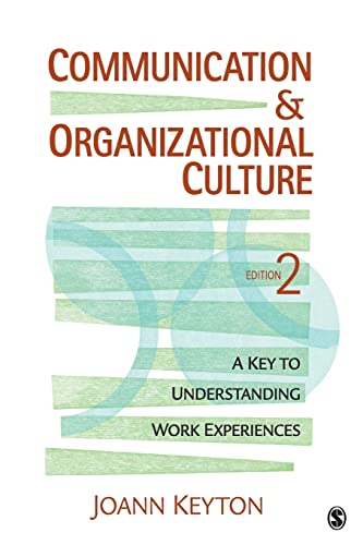 Communication and Organizational Culture: A Key to Understanding Work Experiences