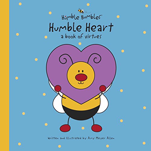 Humble Heart: A Book of Virtues (Humble Bumbles)
