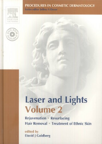 Laser and Lights, Vol. 2: Rejuvenation, Resurfacing, Hair Removal, Treatment of Ethnic Skin