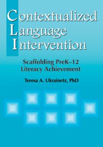 Contextualized Language Intervention: Scaffolding Prek-12 Literacy Achievement