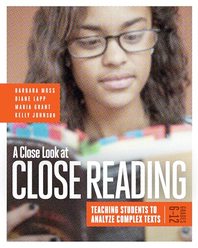 A Close Look at Close Reading: Teaching Students to Analyze Complex Texts, Grades 6–12