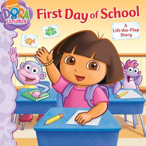 First Day of School: A Lift-the-Flap Story (Dora the Explorer)