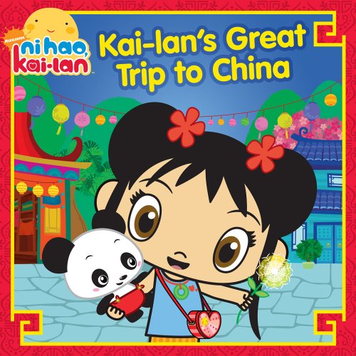Kai-lan's Great Trip to China (Ni Hao, Kai-lan)