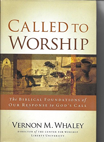 Called to Worship: The Biblical Foundations of Our Response to God's Call