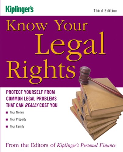 Know Your Legal Rights: Protect Yourself from Common Legal Problems That Can Really Cost You (Kiplinger's Personal Finance)