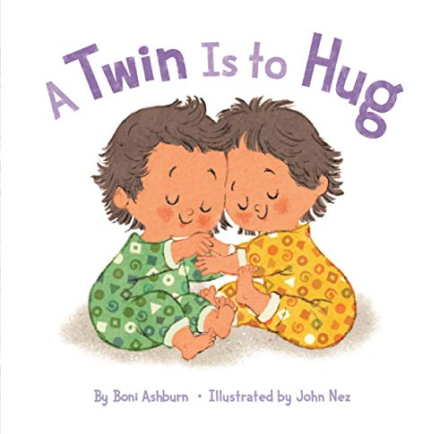 A Twin Is to Hug: A Picture Book to Celebrate Twin Siblings