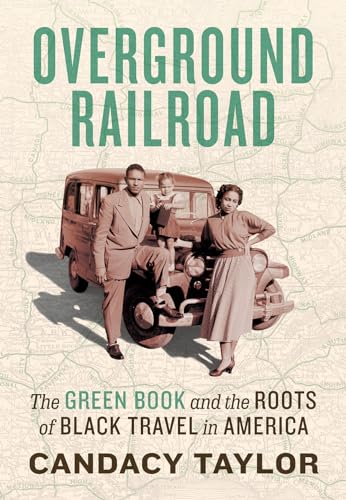 Overground Railroad: The Green Book and the Roots of Black Travel in America