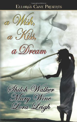 A Wish a Kiss a Dream (Anthology) (Includes Leigh's Cowboy #2 and Wine's Dream #3)