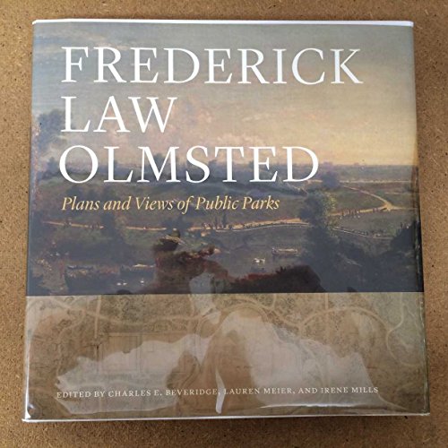 Frederick Law Olmsted: Plans and Views of Public Parks (The Papers of Frederick Law Olmsted)