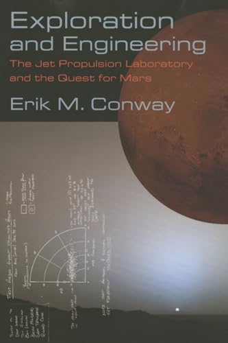 Exploration and Engineering: The Jet Propulsion Laboratory and the Quest for Mars (New Series in NASA History)