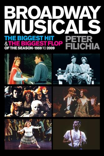 Broadway Musicals: The Biggest Hit & the Biggest Flop of the Season 1959 to 2009 (Applause Books)