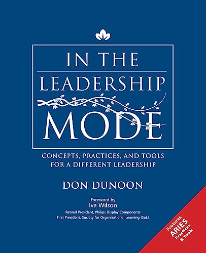 In the Leadership Mode: Concepts, Practices, and Tools for a Different Leadership